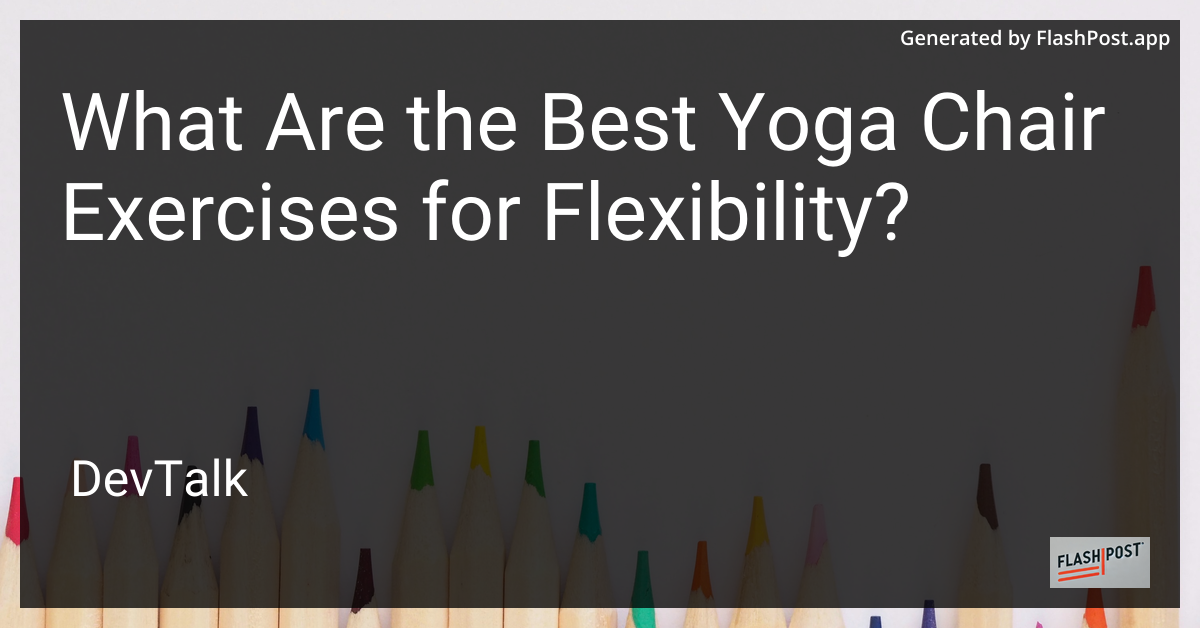 what are the best yoga chair exercises for flexibility?