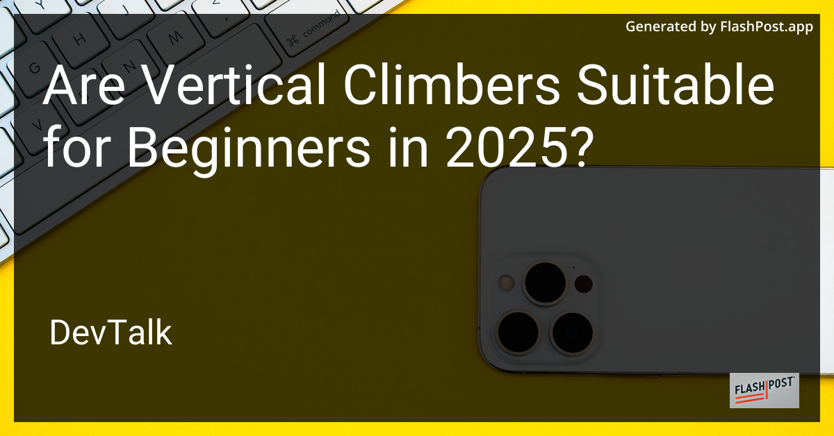 are vertical climbers suitable for beginners in 2025?