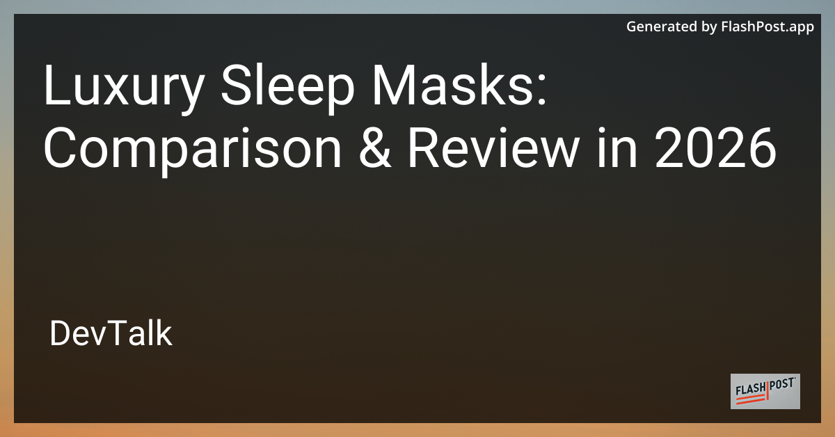 Luxury Sleep Masks: Comparison & Review in 2026