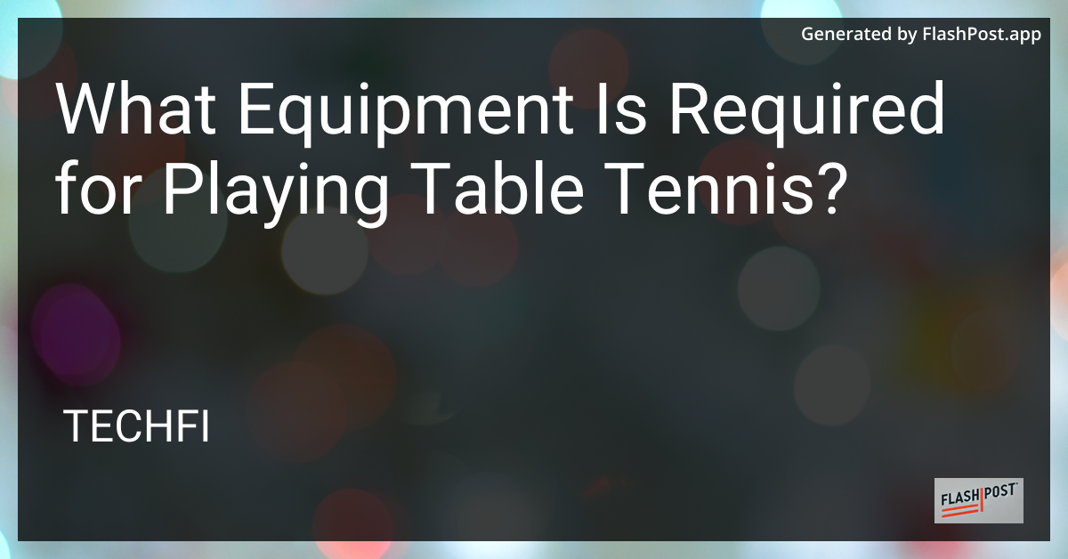 Table Tennis Equipment