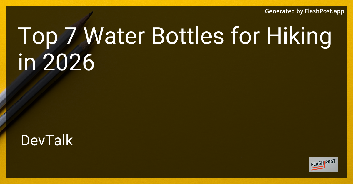 Top 7 Water Bottles for Hiking in 2026