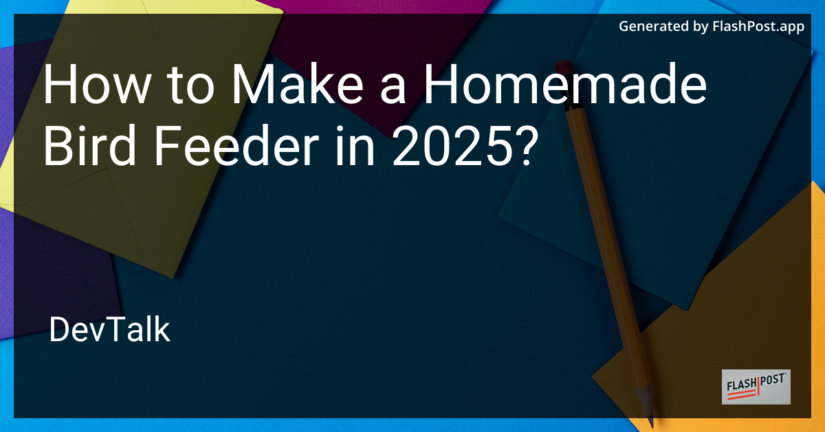 how to make a homemade bird feeder in 2025?