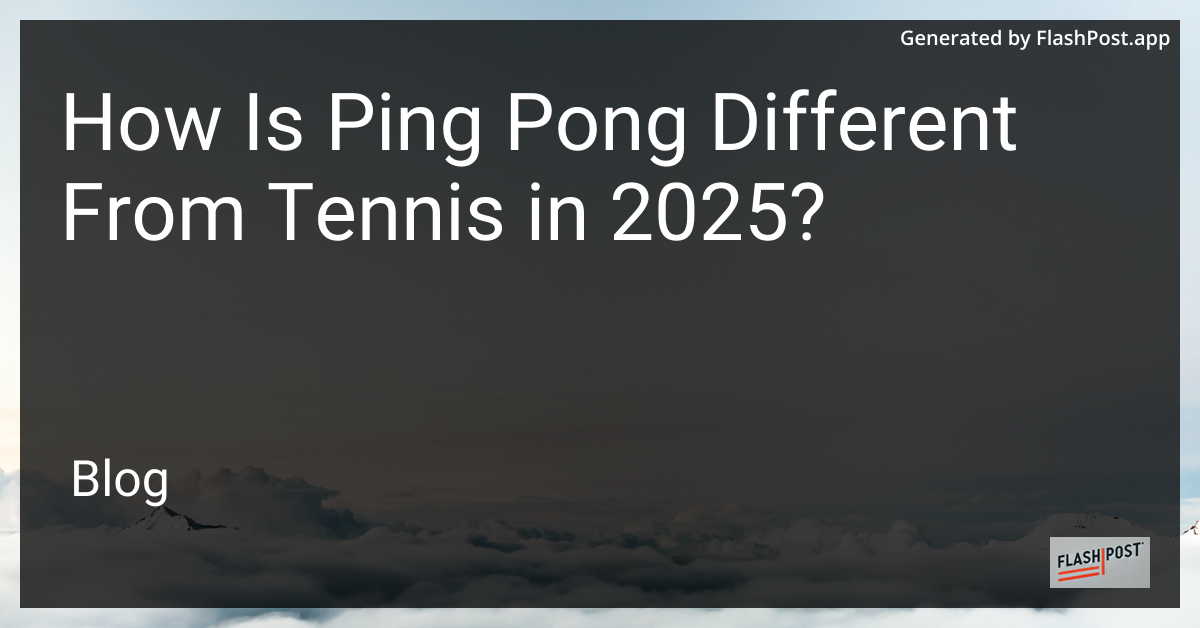 Ping Pong vs Tennis