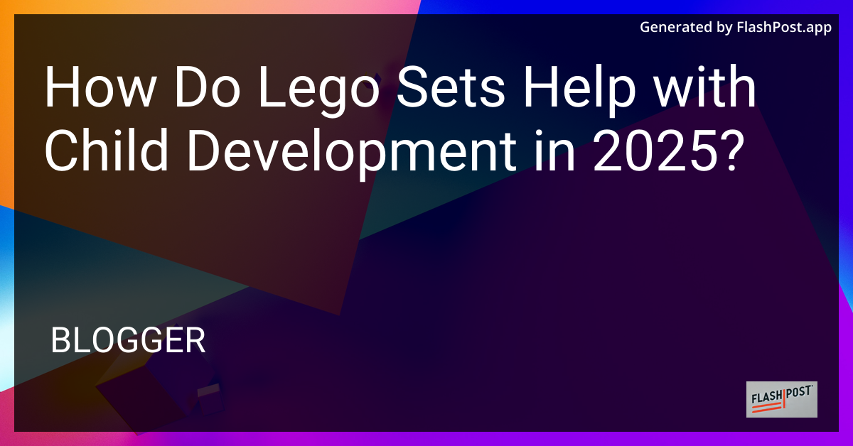 Lego Sets for Child Development