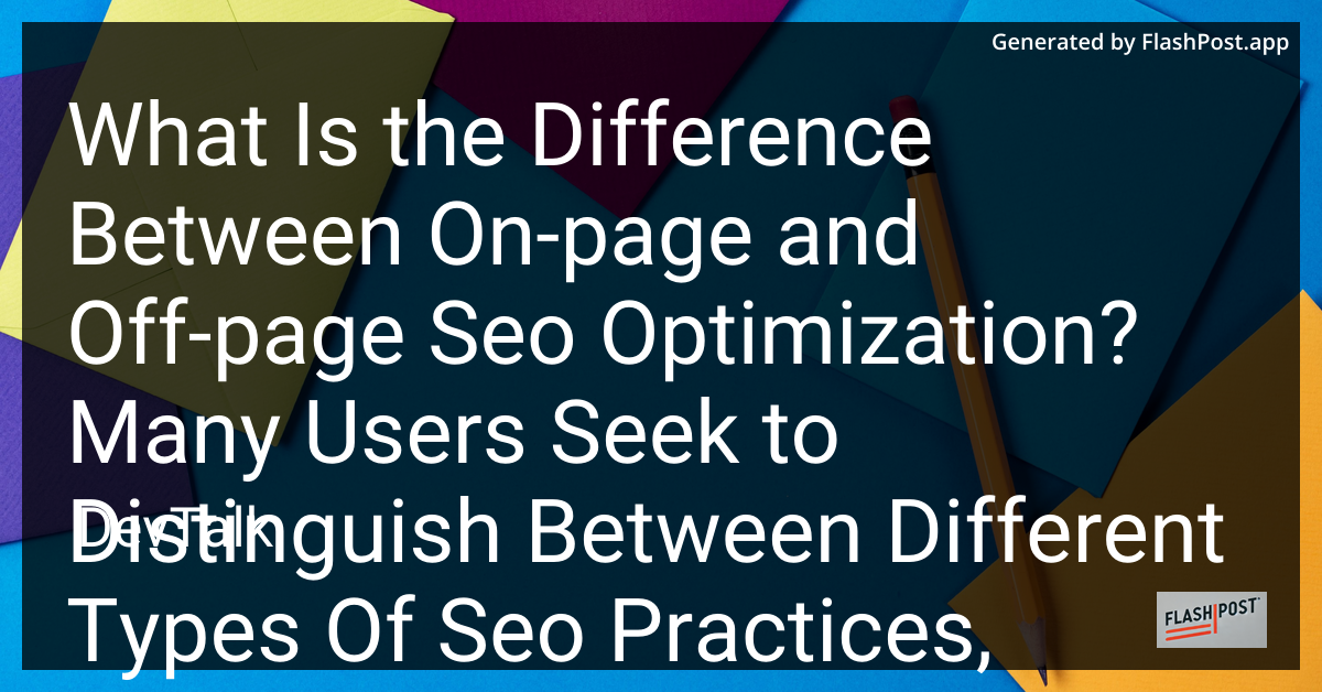 what is the difference between on-page and off-page seo optimization?
many users seek to distinguish between different types of seo practices, making this a sought-after topic.
