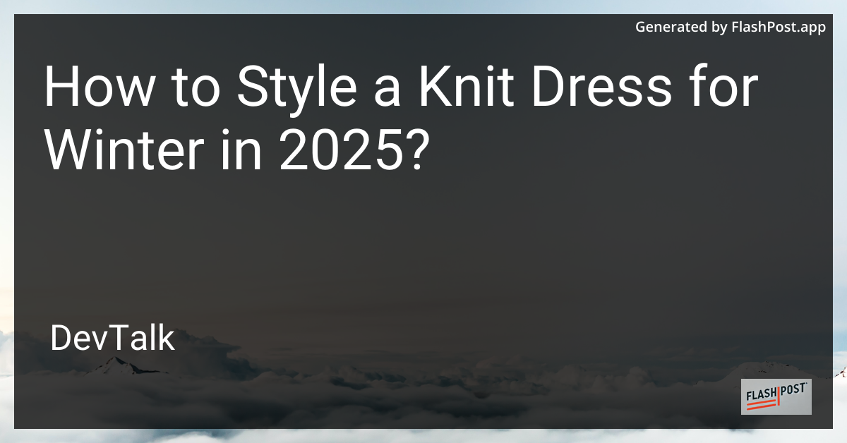 how to style a knit dress for winter in 2025?