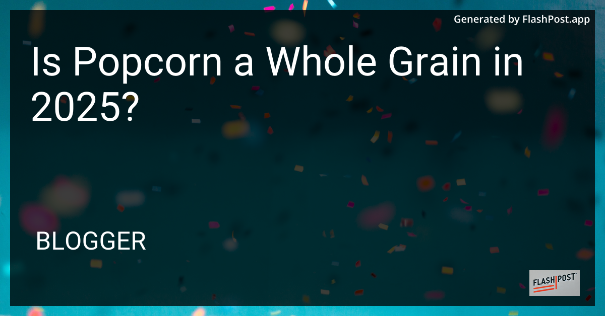 Is Popcorn a Whole Grain?