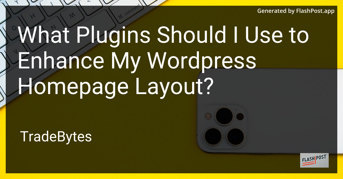 Enhance Your WordPress Homepage with Essential Plugins