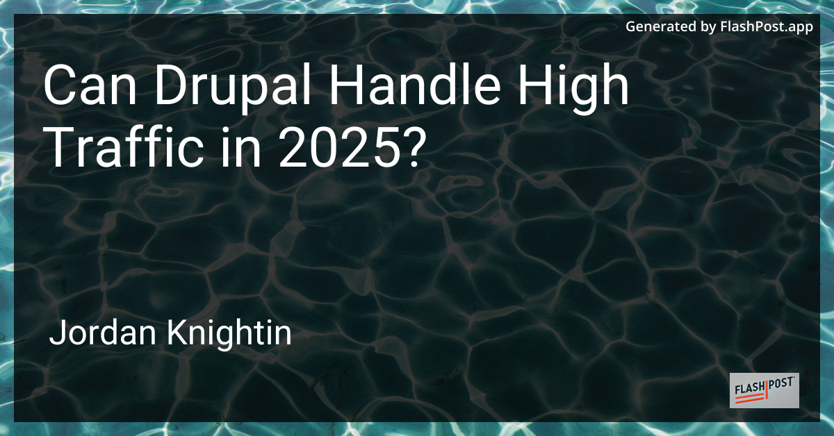 Can Drupal Handle High Traffic in 2025?