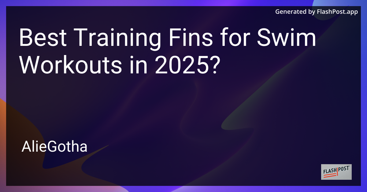 Best Training Fins for Swim Workouts in 2025?