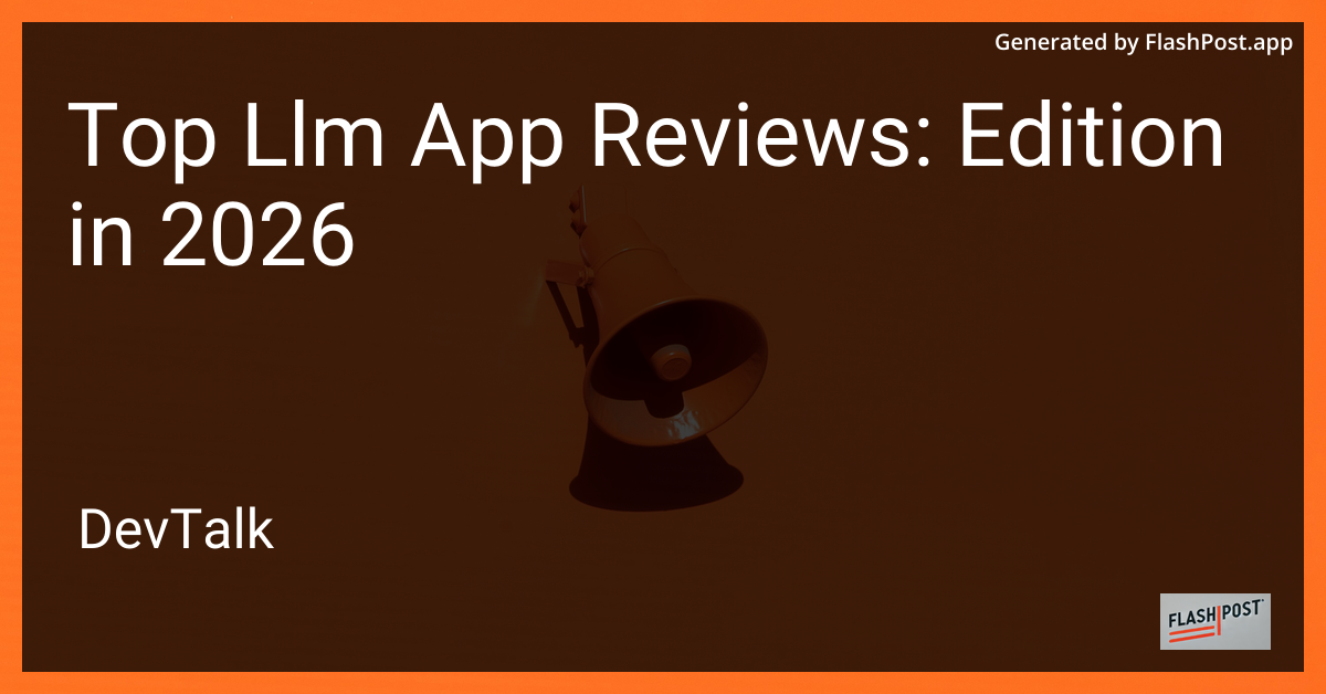 Top Llm App Reviews: Edition in 2026