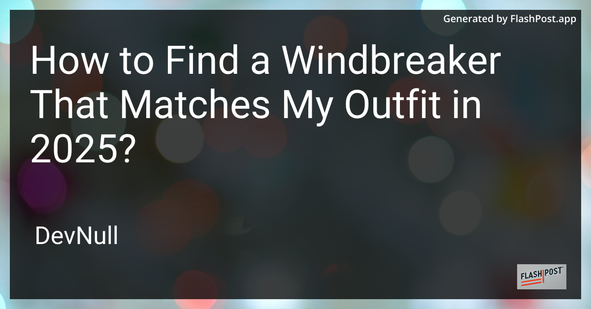 How to Find a Windbreaker That Matches My Outfit in 2025?