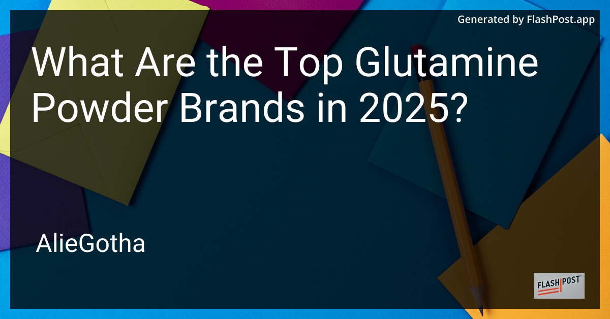 What Are the Top Glutamine Powder Brands in 2025?