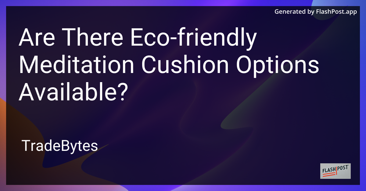 Eco-Friendly Meditation Cushions