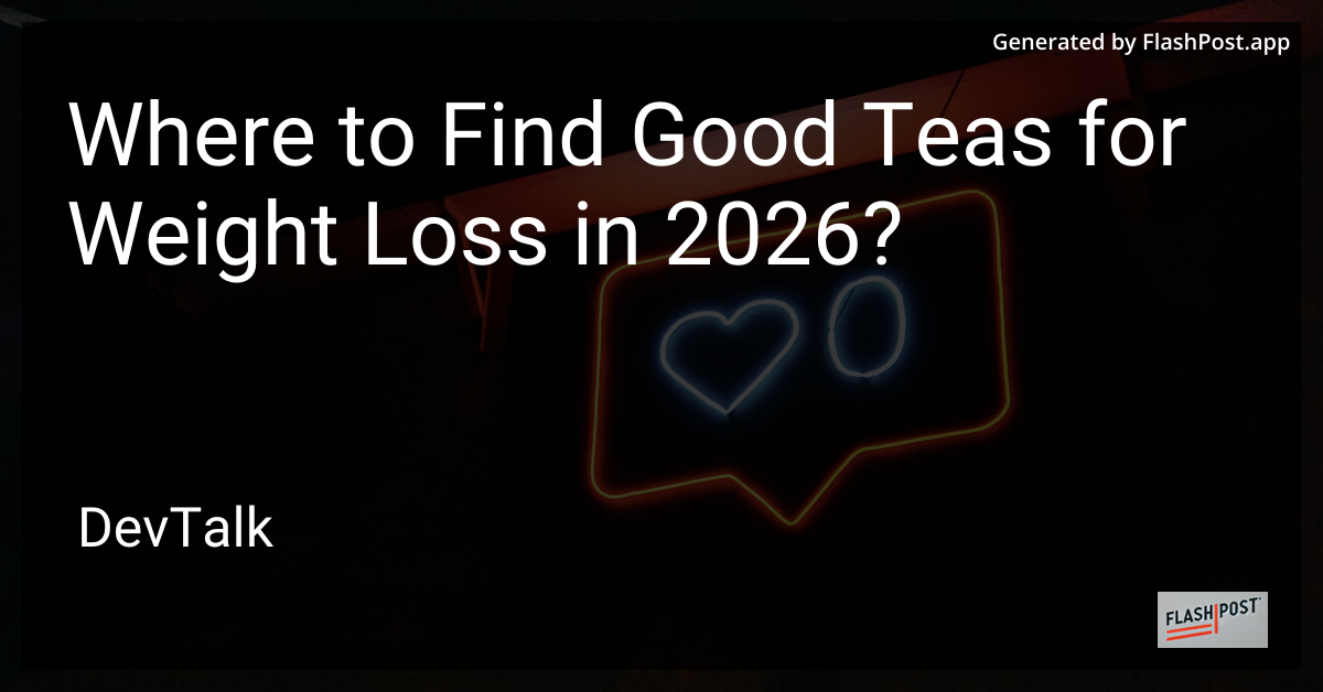 Where to Find Good Teas for Weight Loss in 2026?