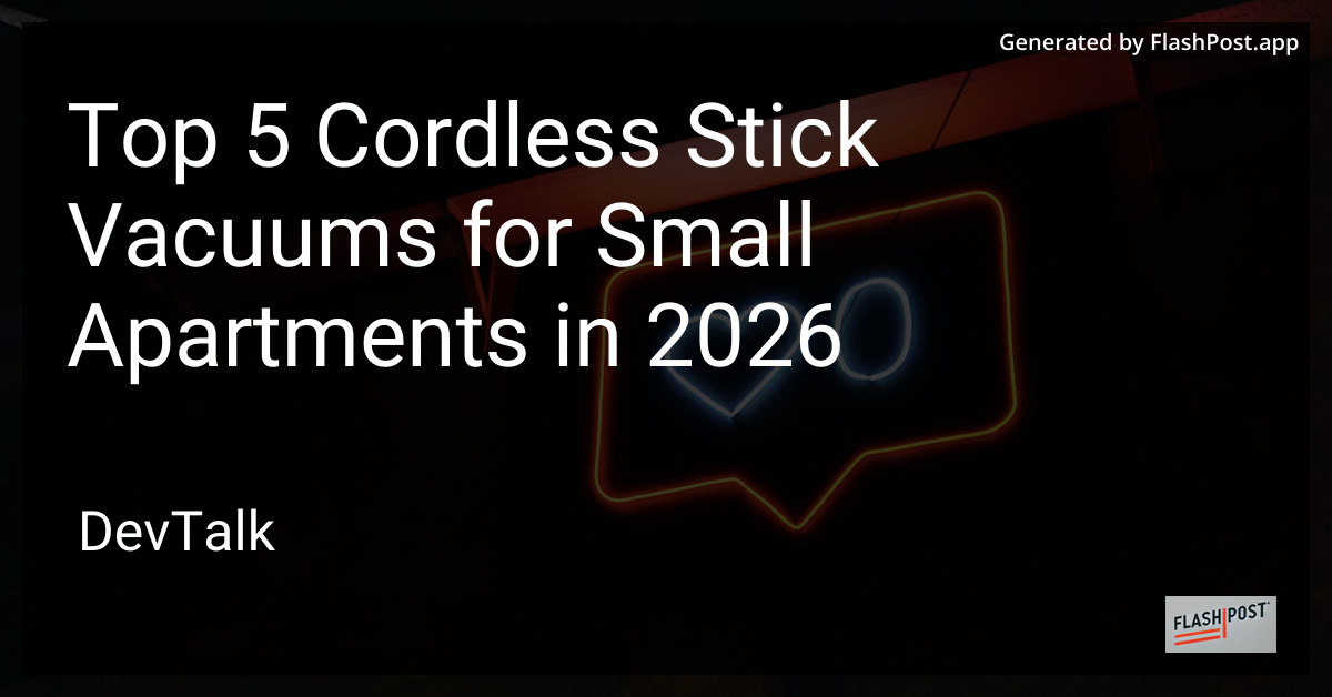 Top 5 Cordless Stick Vacuums for Small Apartments in 2026