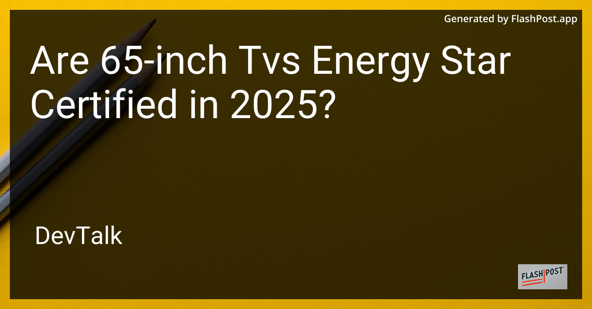 are 65-inch tvs energy star certified in 2025?