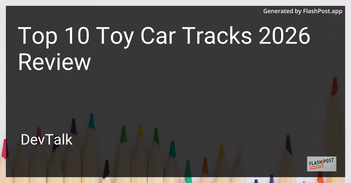 Top 10 Toy Car Tracks 2026 Review