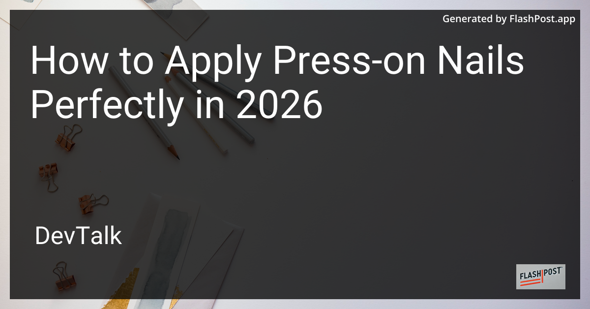 How to Apply Press-On Nails Perfectly in 2026