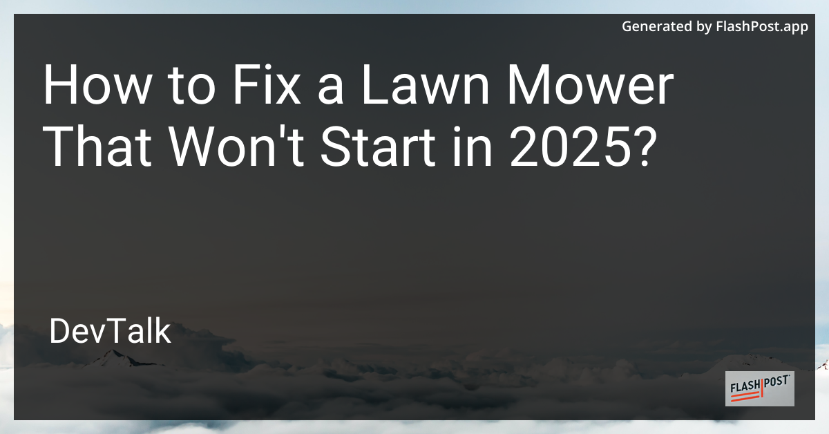 how to fix a lawn mower that won't start in 2025?