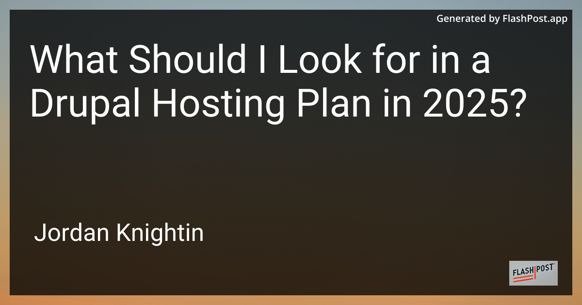 What Should I Look for in a Drupal Hosting Plan in 2025?