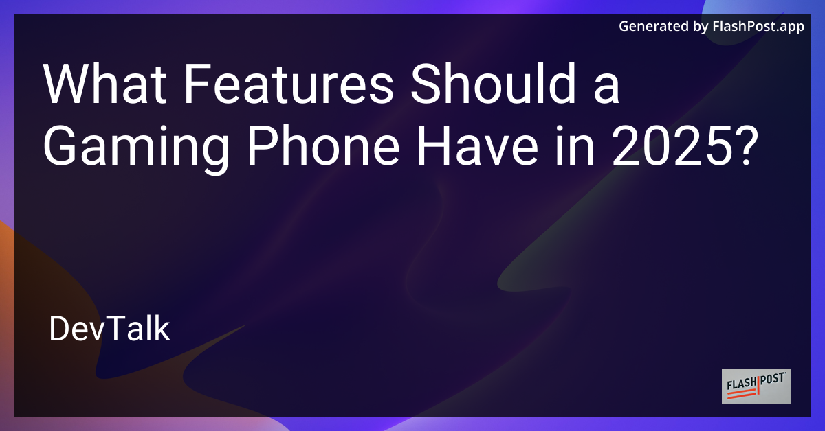 what features should a gaming phone have in 2025?