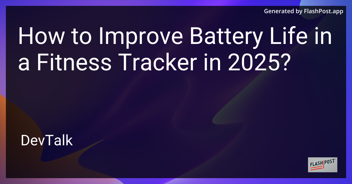 how to improve battery life in a fitness tracker in 2025?