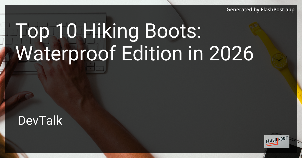 Top 10 Hiking Boots: Waterproof Edition in 2026
