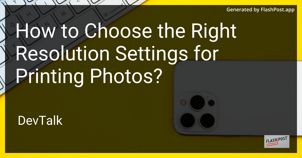 how to choose the right resolution settings for printing photos?