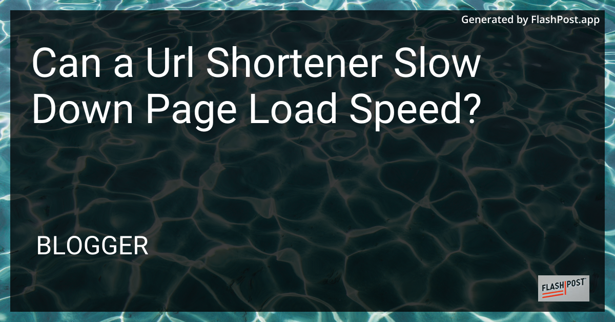 Can a URL Shortener Slow Down Page Load Speed?