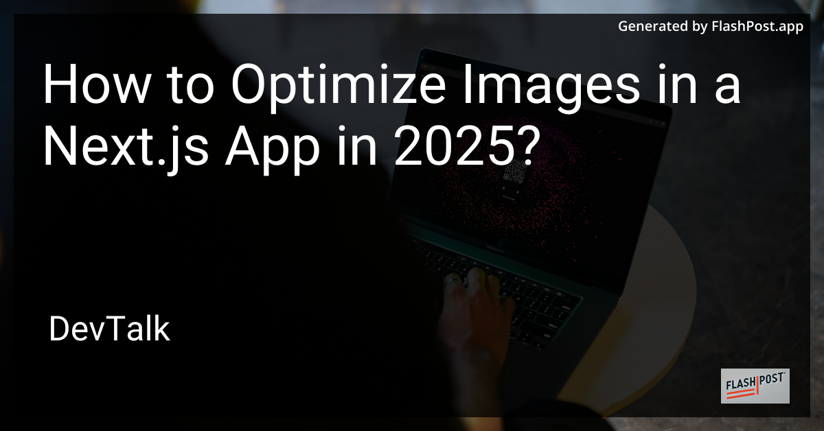 how to optimize images in a next.js app in 2025?