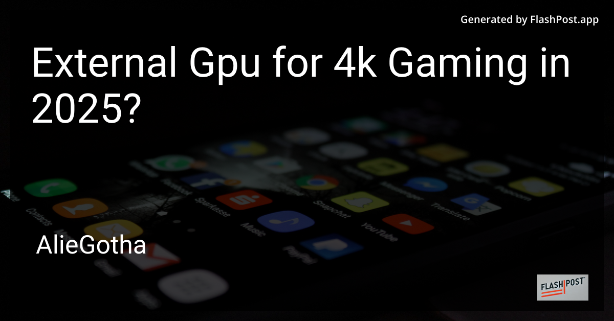 External Gpu for 4k Gaming in 2025?