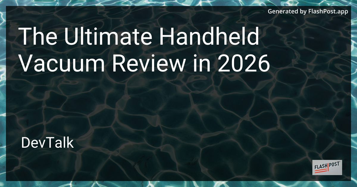 The Ultimate Handheld Vacuum Review in 2026