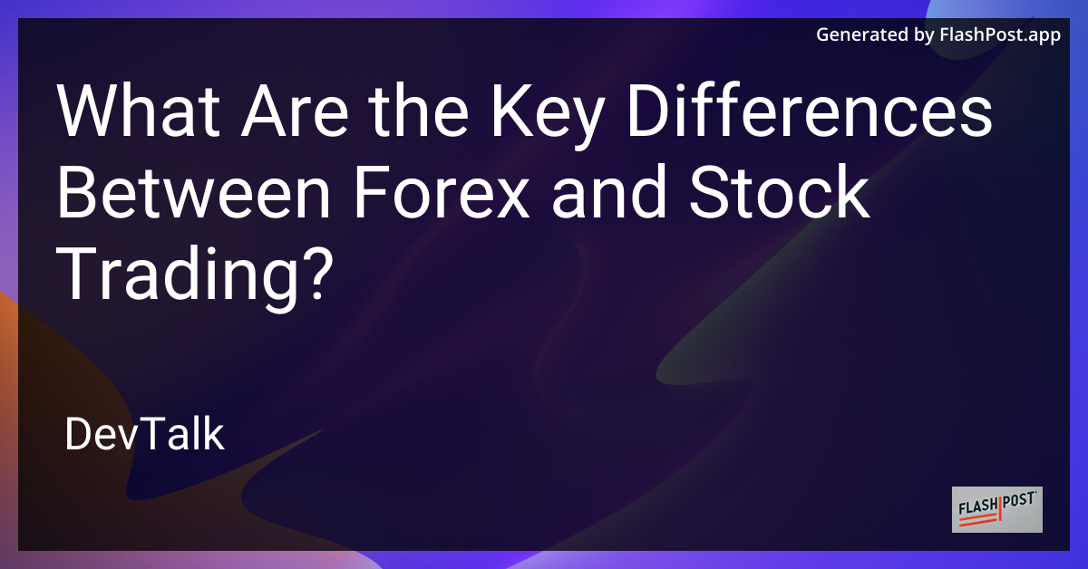 what are the key differences between forex and stock trading?