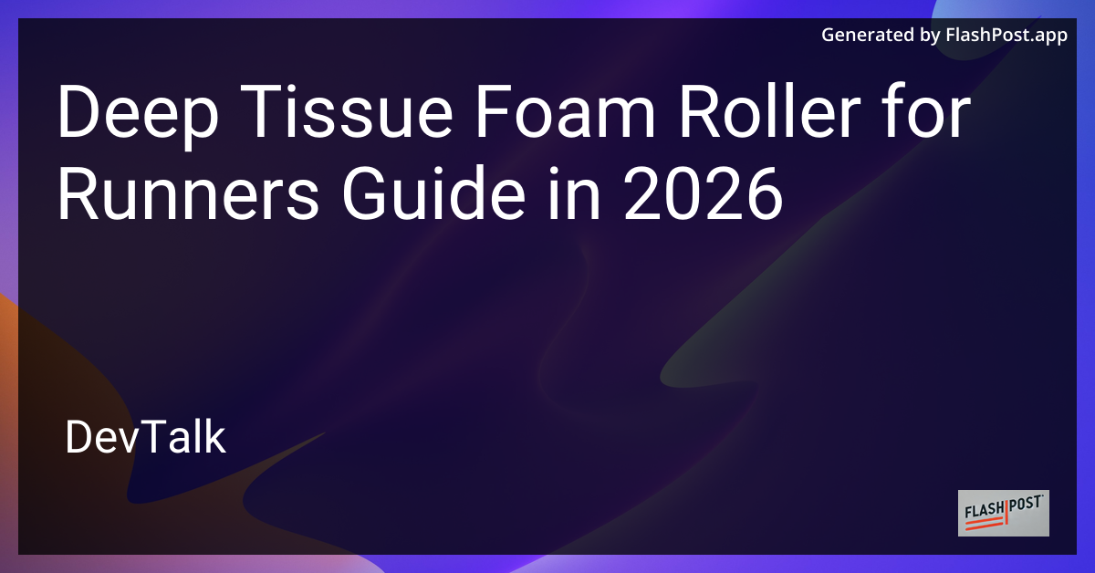 Deep Tissue Foam Roller for Runners Guide in 2026