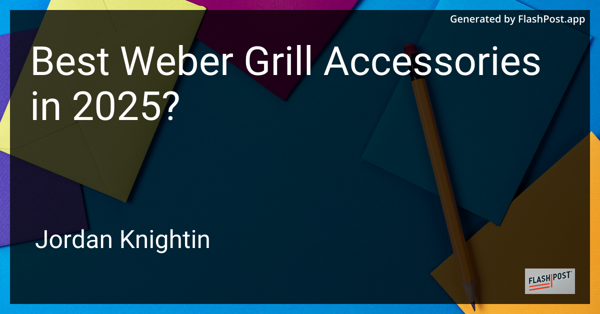 Best Weber Grill Accessories in 2025?