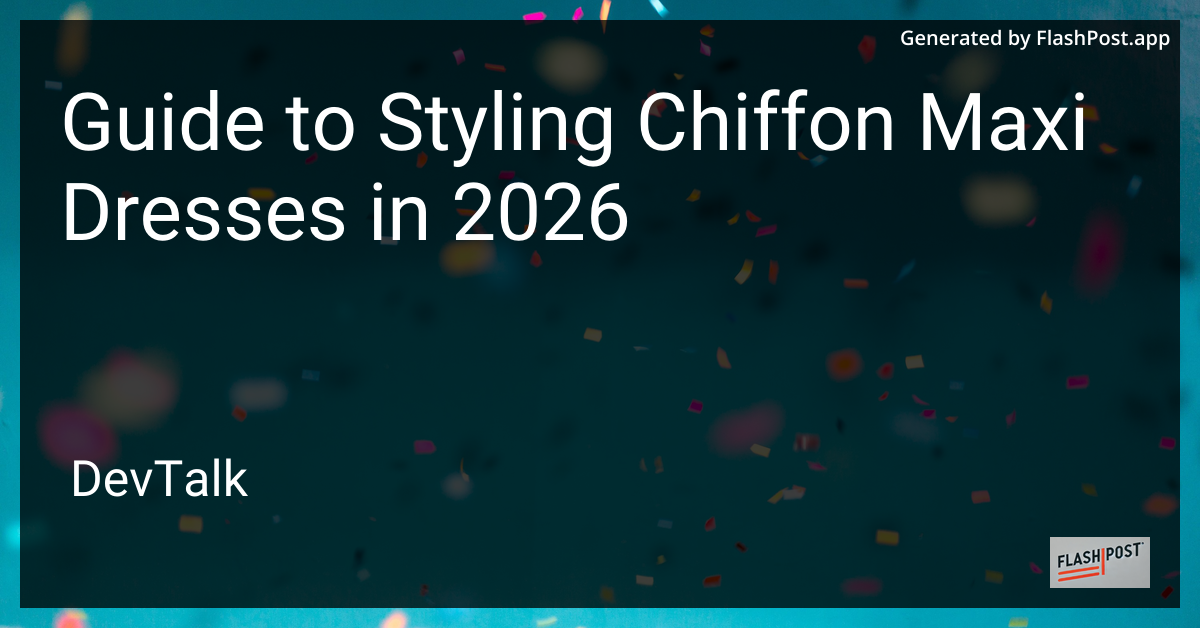 Guide to Styling Chiffon Maxi Dresses in 2026