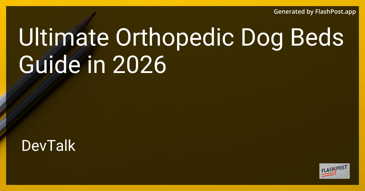 Ultimate Orthopedic Dog Beds Guide in 2026