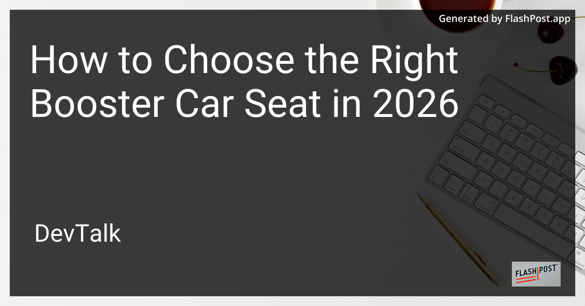 How to Choose the Right Booster Car Seat in 2026