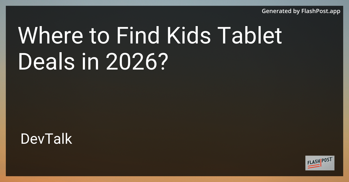 Where to Find Kids Tablet Deals in 2026?