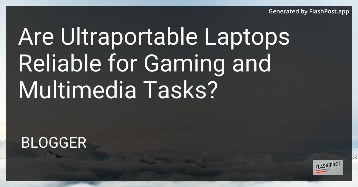 Ultraportable Laptop for Gaming