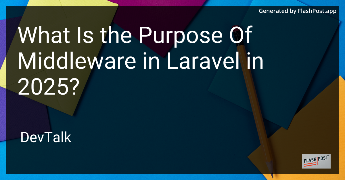 what is the purpose of middleware in laravel in 2025?