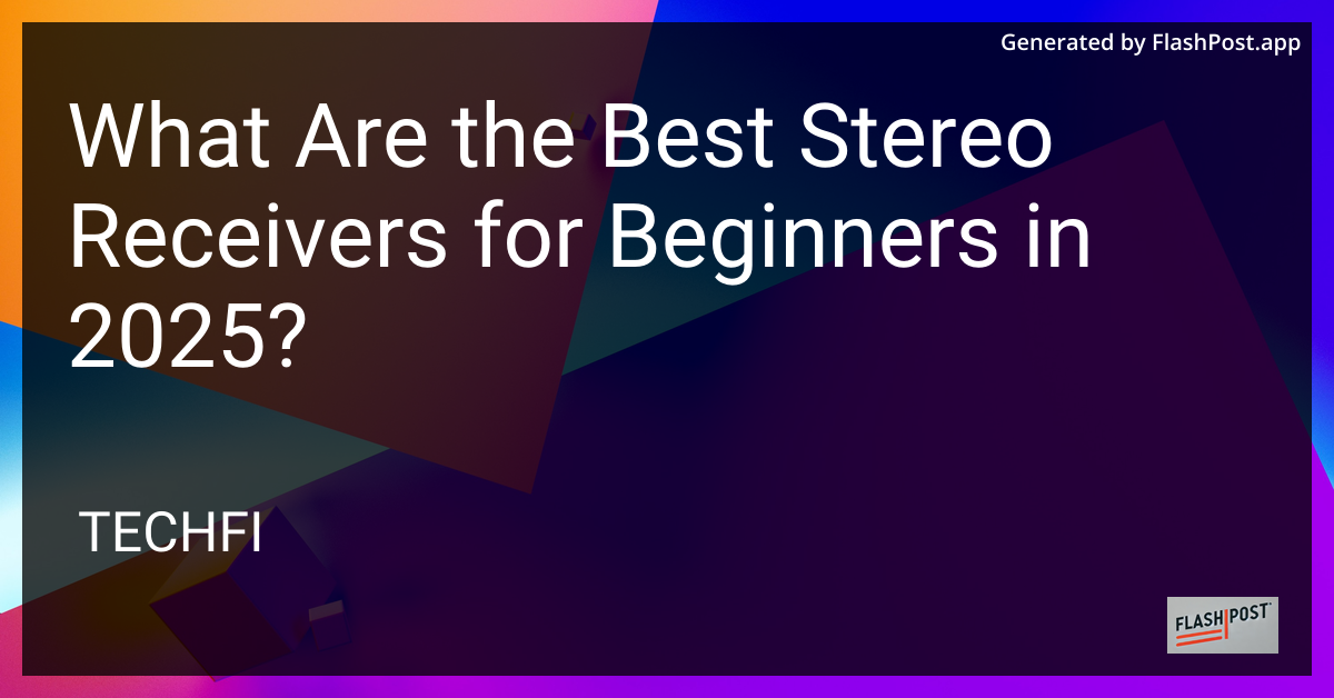Best Stereo Receivers for Beginners