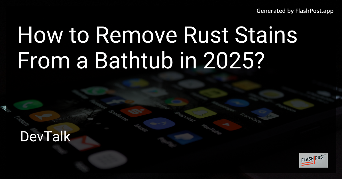 how to remove rust stains from a bathtub in 2025?