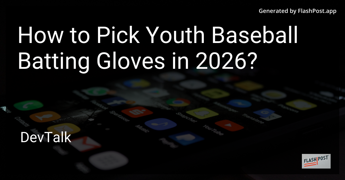How to Pick Youth Baseball Batting Gloves in 2026?