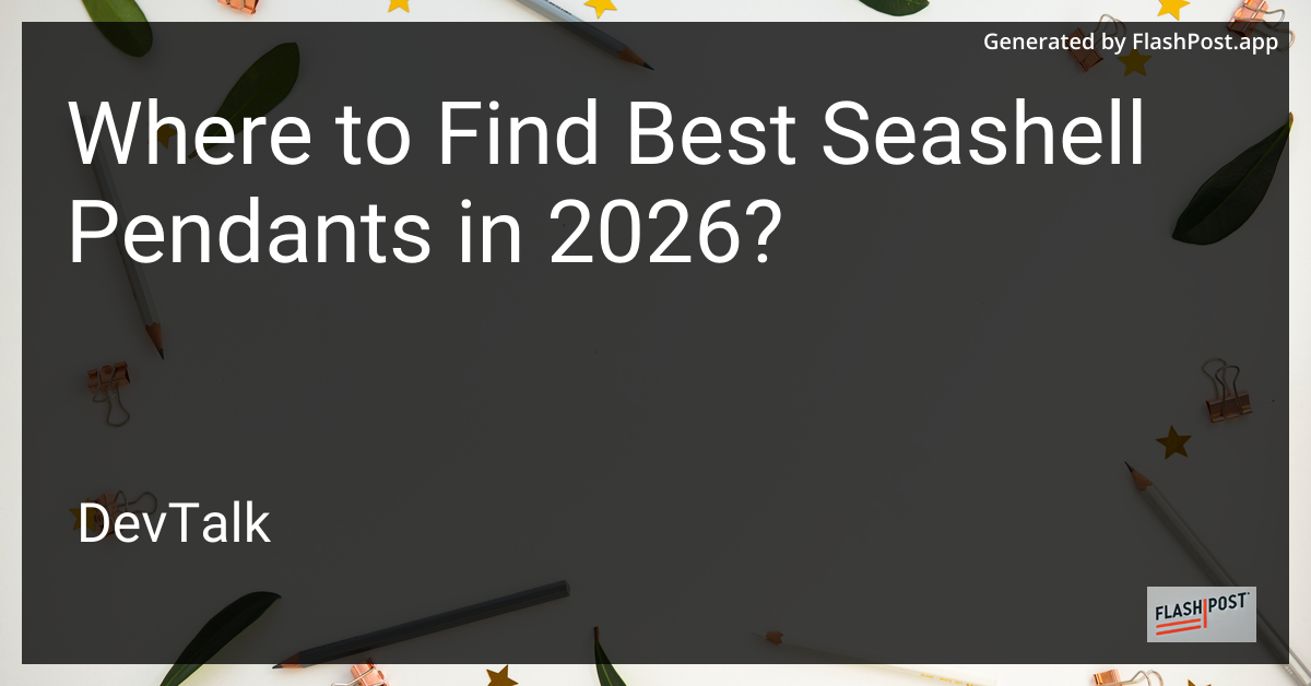 Where to Find Best Seashell Pendants in 2026?