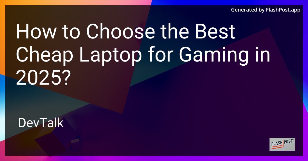 how to choose the best cheap laptop for gaming in 2025?