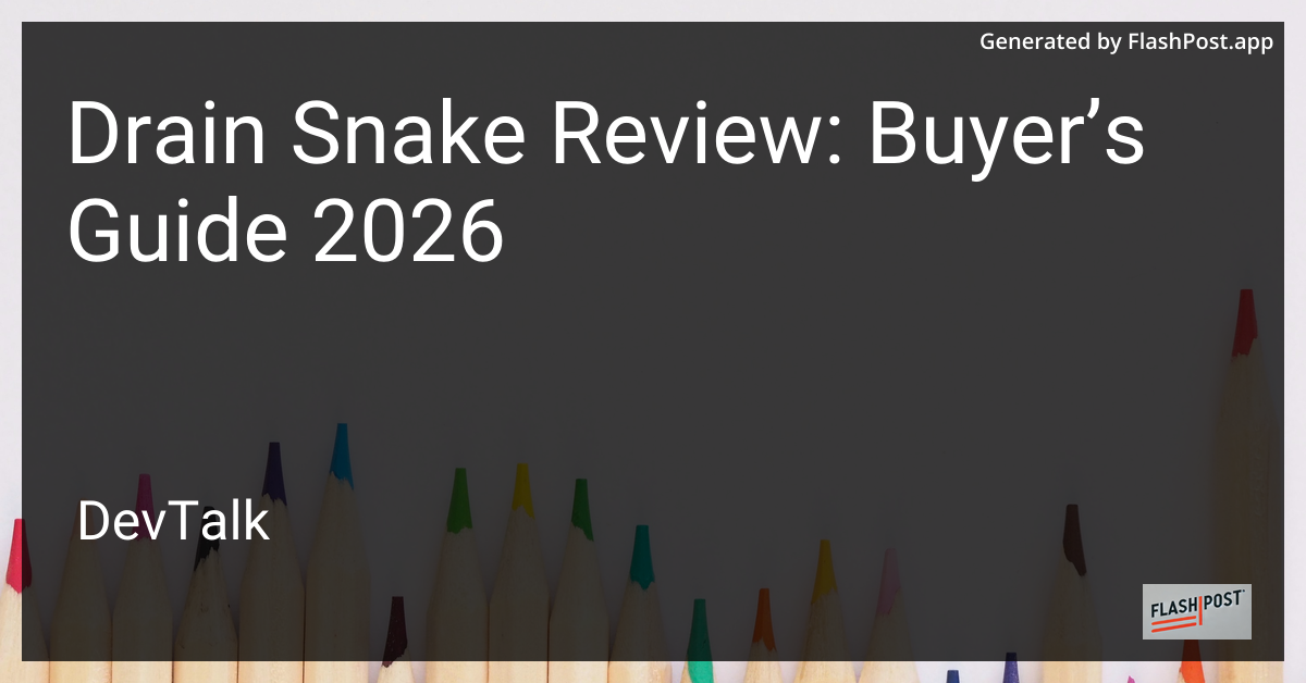 Drain Snake Review: Buyer’s Guide 2026