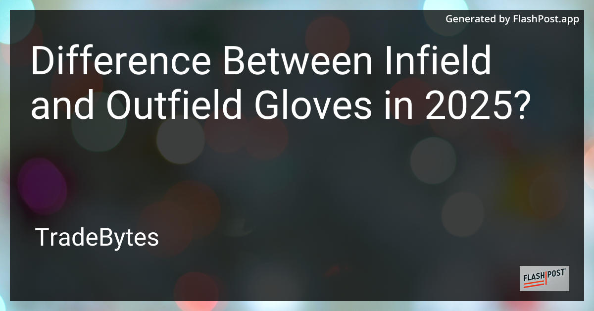 Infield vs. Outfield Gloves