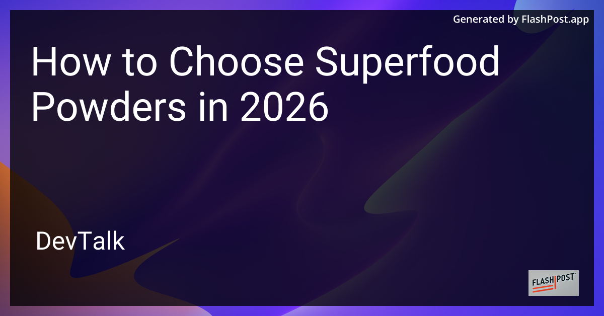 How to Choose Superfood Powders in 2026